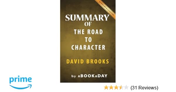 Summary Of The Road To Character By David Brooks Abookaday - 
