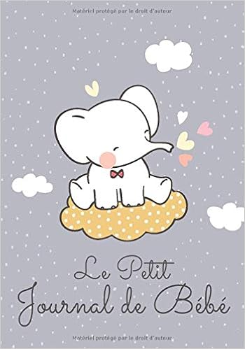 Le Petit Journal De Bebe Faites Le Suivi Jour Apres Jour Et Gardez Un Souvenir De Son 1er Repas Ses Plats Preferes Suivi Maternel Nouveau Ne Bain Medicament Notes 131 Pg