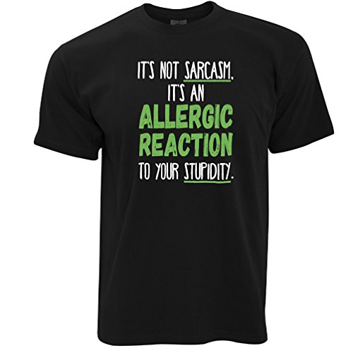 Not Sarcasm Its an Allergic Reaction T Shirt