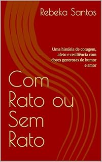 Livro Com Rato ou Sem Rato: Uma história de coragem, afeto e resiliência com doses generosas de humor e amor
