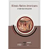 Illinois Native Americans: A 9,000 Year Civilization