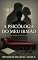 Livro A Psicóloga do Meu Irmão: Conto Erótico (Explícito) (Série: Desejos Sem Limites)