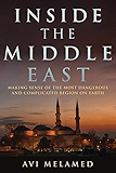 Inside the Middle East: Making Sense of the Most Dangerous and Complicated Region on Earth