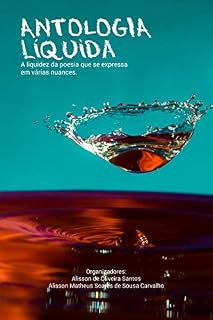 Livro Antologia Líquida: A liquidez da poesia que se expressa em várias nuances.