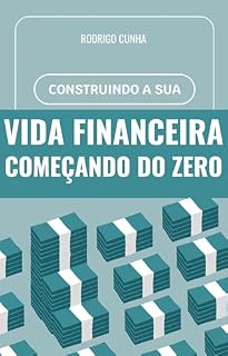 Livro A Vida Financeira Começando do Zero: Educação Financeira para Todos