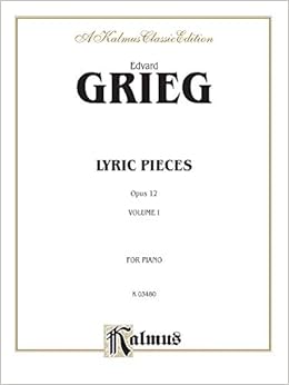 Grieg Lyric Pieces For Piano Solo Op 12 Kalmus Edition Grieg Edvard 9780769281636 Amazon Com Books