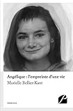 Angélique : l'empreinte d'une vie (Mémoires, Témoignages) (French Edition) by Murielle Bellier-Kant