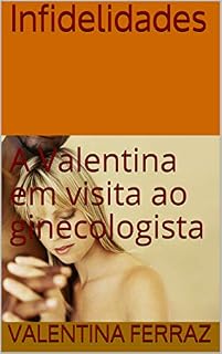 Livro Infidelidades: A Valentina em visita ao ginecologista (INFIDELIDADES ptb)