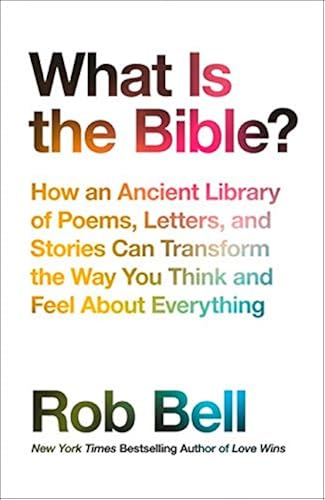 Download What is the Bible?: How an Ancient Library of Poems, Letters and Stories Can Transform the Way You Think and Feel About Everything PDF