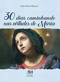 Livro 30 dias caminhando nas virtudes de Maria