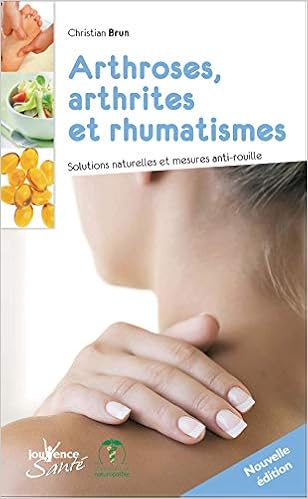 Amazon Fr Arthroses Arthrites Et Rhumatismes Soultions Naturelles Et Mesures Anti Rouille Brun Christian Sueur Francois Sueur Gerard Livres