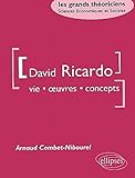 David Ricardo : Vie, oeuvres, concepts by