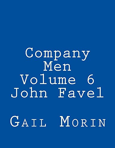 Company Men - Volume 6 - John Favel by Gail Morin