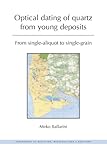 Optical Dating of Quartz from Young Deposits : From Single-Aliquot to Single-Grain: Proefschrift ..., Ballarini, Mirko, 1586036165