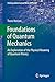Foundations of Quantum Mechanics: An Exploration of the Physical Meaning of Quantum Theory (Undergraduate Lecture Notes in Physics)