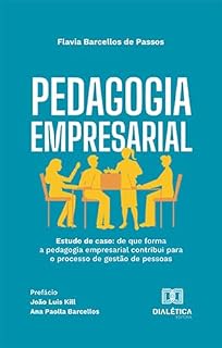 Pedagogia empresarial: estudo de caso: de que forma a pedagogia empresarial contribui para o processo de gestão de pessoas