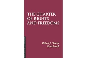 The Charter of Rights and Freedoms, 7th edition (Essentials of Canadian Law)