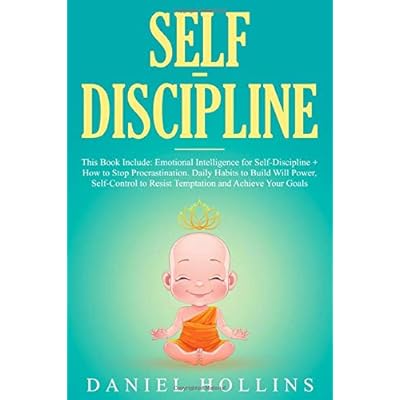 Self-Discipline: 2 Books in 1, Emotional Intelligence for Self-Discipline + How to Stop Procrastination. Daily Habits to Build Will Power, Self-Control to Resist Temptation and Achieve Your Goals. Self-Discipline: 2 Books in 1, Emotional Intelligence for Self-Discipline + How to Stop Procrastination. Daily Habits to Build Will Power, Self-Control to Resist Temptation and Achieve Your Goals.