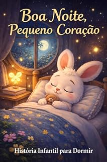 Livro Boa Noite, Pequeno Coração: História Infantil para Dormir