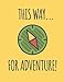 This Way For Adventure!: Travel Journal Book Log Record Tracker for Writing, Doodles, Rating, Advent by Jane Log Book