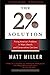 The Two Percent Solution: Fixing America's Problems In Ways Liberals And Conservatives Can Love - Book by Matt Miller