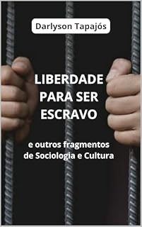 Livro LIBERDADE PARA SER ESCRAVO: e outros fragmentos de Sociologia e Cultura