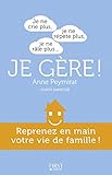 Je ne crie plus, je ne répète plus, je ne râle plus... Je gère ! : Reprenez en main votre vie de by 