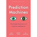 Prediction Machines: The Simple Economics of Artificial Intelligence