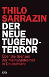Der neue Tugendterror: Über die Grenzen der Meinungsfreiheit in Deutschland (German Edition)