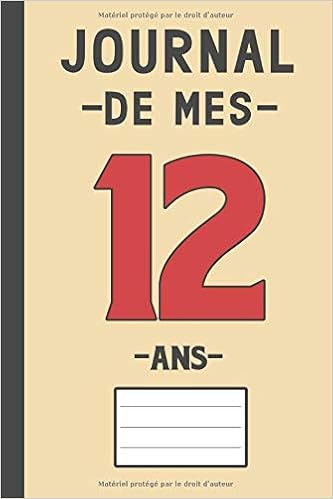 Journal De Mes 12 Ans Livre D Or 12 Ans Pour Les Garcons Et Les Filles Carnet De Journal Pour Ecrire Des Souvenirs De 12 Ans 12 Ans Cadeau Anniversaire French Edition Nechioui