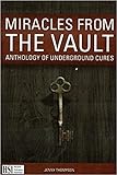 Paperback Miracles From the Vault: Anthology of Underground Cures, 2016 Editionn Book