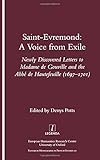 Image de Saint-Evremond: A Voice from Exile - Unpublished Letters to Madame De Gouville and the Abbe De Hautefeuille 1697-1701 (Research Monographs in French S
