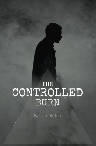 The Controlled Burn: I'm Not Thinking by Tom Kuhar