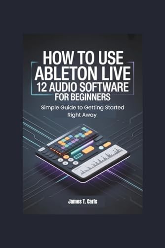 Ableton Live 101: An Introduction to Ableton Live 10: Kuehnl, Eric