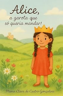 Livro Alice, a garota que só queria mandar!