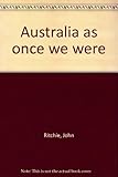 Front cover for the book Australia: As Once We Were by John Ritchie