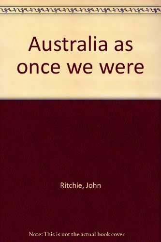 Australia: As Once We Were