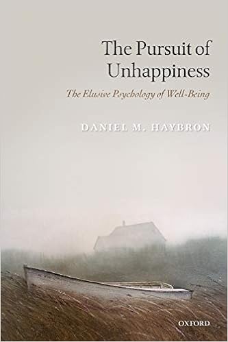 The Pursuit of Unhappiness: The Elusive Psychology of Well-Being: Haybron, Daniel M.: 9780199592463: Books