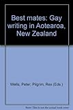 Front cover for the book Best mates: Gay writing in Aotearoa, New Zealand by Peter Wells