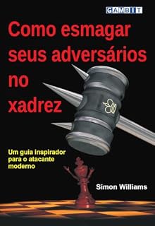 Livro Como esmagar seus adversários no xadrez (Como atacar no xadrez)