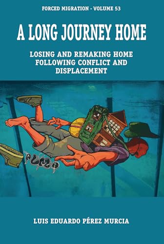 A Long Journey Home: Losing and Remaking Home Following Conflict and Displacement