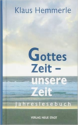 Gottes Zeit Unsere Zeit Jahreslesebuch Spiritualitat Amazon De Bader Wolfgang Hemmerle Klaus Bucher