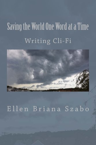 Saving the World One Word at a Time: Writing Cli-Fi
