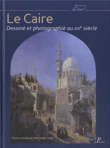 Le Caire dessiné et photographié au XIXe siècle