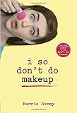 I So Don't Do Makeup