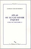 L'oeil de l'histoire : Tome 3, Atlas ou le gai savoir inquiet by