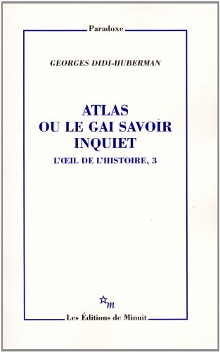 L'oeil de l'histoire : Tome 3, Atlas ou le gai savoir inquiet by Georges Didi-Huberman