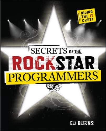 Secrets of the Rock Star Programmers: Riding The It Crest (PROGRAMMING & WEB DEV - OMG)