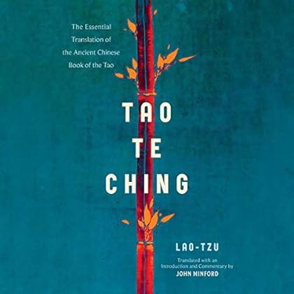 Tao Te Ching: The Essential Translation of the Ancient Chinese Book of the Tao Tao Te Ching: The Essential Translation of the Ancient Chinese Book of the Tao