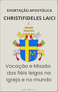 Livro Christifideles Laici - Vocação e Missão dos fiéis leigos na Igreja e no mundo (Cartas dos Papas)